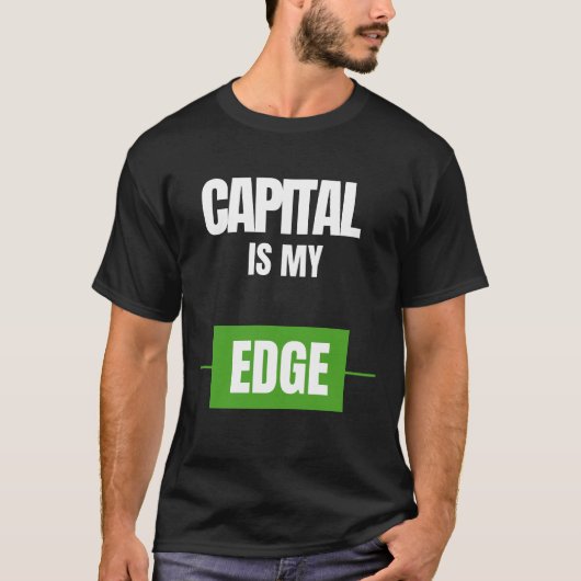 Kapital ist mein Vorteil — Handels-Mindset-Design T-Shirt (Vorderseite)