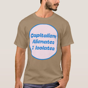 Kapitalismus fremdet Isolate T-Shirt