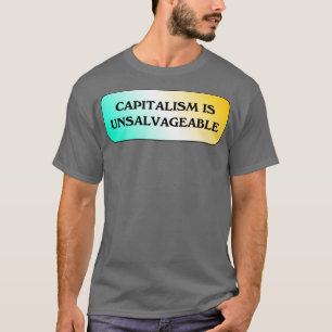 Kapitalismus ist nicht zu retten T-Shirt