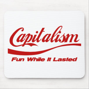 Kapitalismus - Spaß, während er dauerte Mousepad