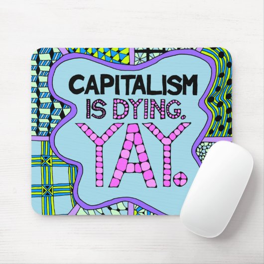 Kapitalismus stirbt. Yay - zynischer Mousepad (Mit Mouse)