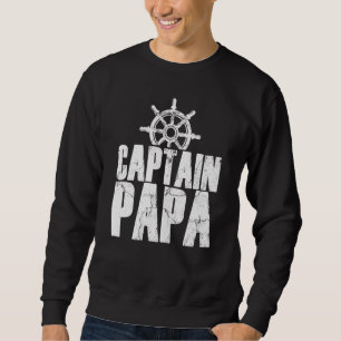 Kapitän Papa Motorbootschiff Segler Bootsfahrt Sweatshirt
