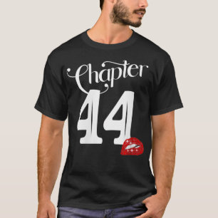 Kapitel 44 Frauen, 44. Geburtstag, Lippen Kapitel  T-Shirt