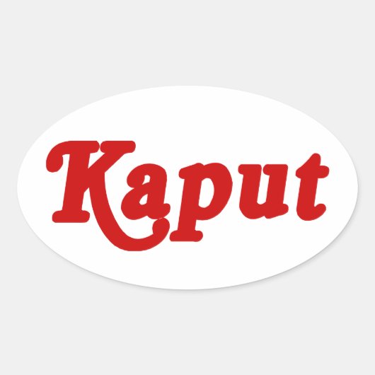 KAPUT ♦ FUNKTIONIERT NICHT ♦ OVALER AUFKLEBER (Vorderseite)