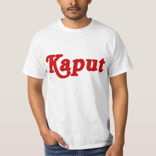 KAPUTTES ♦ NICHT ARBEIT ♦ T-Shirt (Vorderseite)