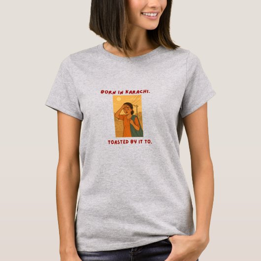 Karachi-Born, Summer-Stained T-Shirt (Vorderseite)