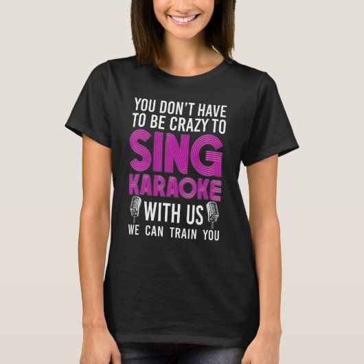 Karaoke Singer 80s Retro You Don't Have To Be Craz T-Shirt (Vorderseite)