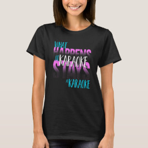 Karaoke Singer Was in Karaoke Bleibe bei Ka T-Shirt