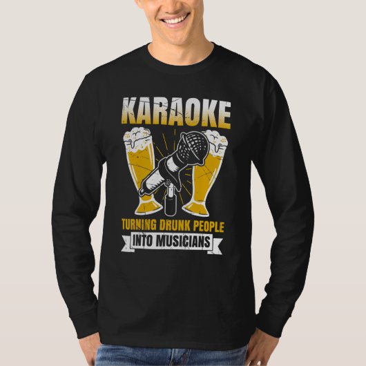 Karaoke Turning Drunk People Into Musicians  Singe T-Shirt (Vorderseite)