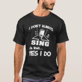 Karaokekleidung - Sängergeschenk - singt Geschenk T-Shirt (Vorderseite)