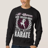 Karate Black Belt Gi Uniform Alle Frauen waren zu  Sweatshirt (Vorderseite)