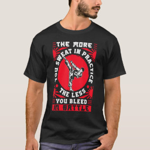 Karate Black Belt Gi Uniform je mehr Sie schwitzen T-Shirt