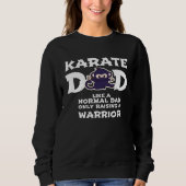 Karate Dad Like a Normal Dad Warrior Fathers Da Sweatshirt (Vorderseite)
