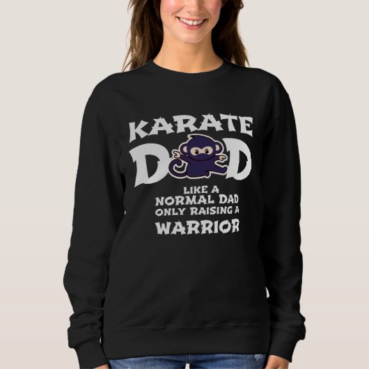 Karate Dad Like a Normal Dad   Warrior  Fathers Da Sweatshirt (Vorderseite)
