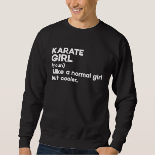 Karate Girl Definition wie ein normales Spiel, abe Sweatshirt