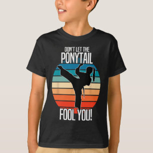 Karate Girl - Lass dich nicht von dem Pferdeschwan T-Shirt
