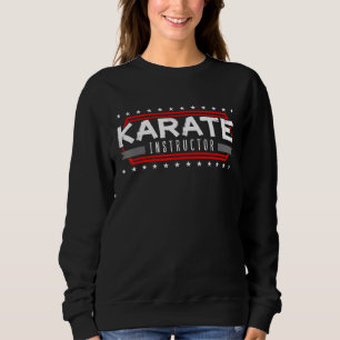 Karate Instructor Lehrer Trainer Karateka Master Sweatshirt