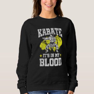 Karate ist in meinem Blut-Kampfsport Sweatshirt