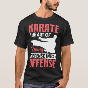 Karate-Kämpfer Die Kunst, Verteidigung in Angriff  T-Shirt
