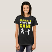 Karate Keeps Me Sane I Karate T-Shirt (Vorne ganz)