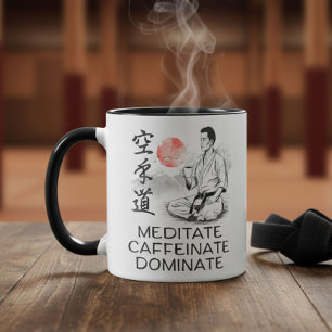 Karate - Meditiere. Kaffeiniere. Dominiere. Tasse