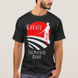 Karate Path Budo, Samurai Martial Arts Bushido T-Shirt