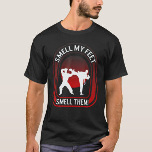 Karate Riecht Ma Füße Riecht Sie Tritt Kämpfer Ka T-Shirt