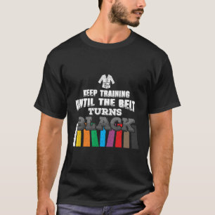 Karate Taekwondo - Training bis zum Belt Tu Behalt T-Shirt