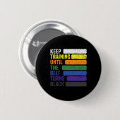 Karate - Training Behalten, bis der Gürtel schwarz Button (Vorne & Hinten)