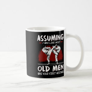 Karate Uming ich war wie die meisten alten Männer Kaffeetasse