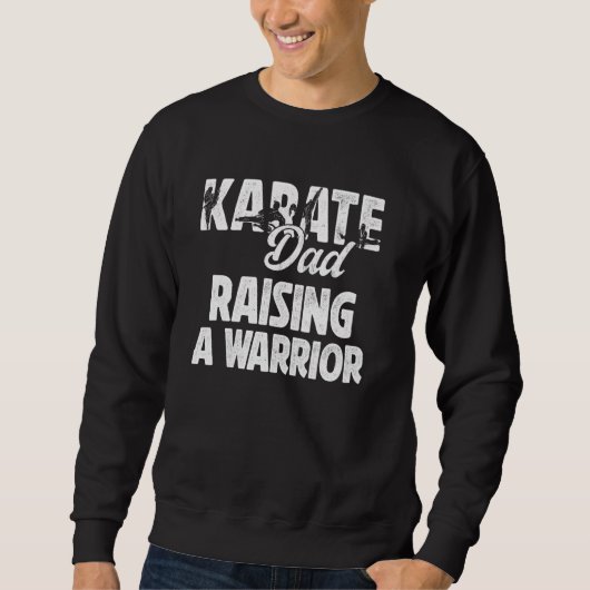 Karate Vater Raise a Warrior Karate Vater Sweatshirt (Vorderseite)