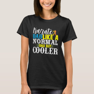 Karate Vater wie ein normaler Vater, aber Cooler V T-Shirt