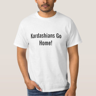 Kardashians gehen Zuhause-T - Shirt