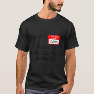 Karen Costume Ich Wollte, mit dem Manager zu sprec T-Shirt