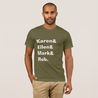 Karen&Ellen&Mark&Rob Men-T-Shirt T-Shirt
