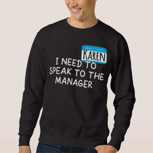 Karen Halloween Costume Speak To The Manager Sayi Sweatshirt (Vorderseite)