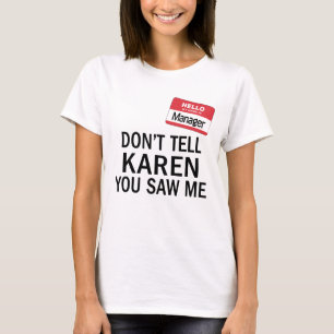 Karens Manager Kostüm Sagen Sie ihr nicht, dass S T-Shirt
