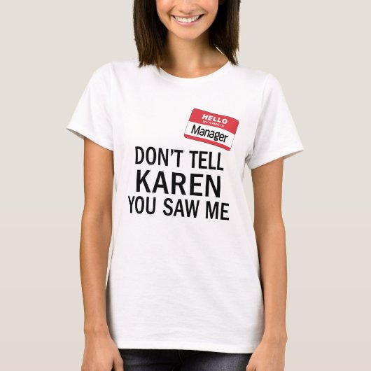 Karens Manager Kostüm Sagen Sie ihr nicht, dass Si T-Shirt (Vorderseite)