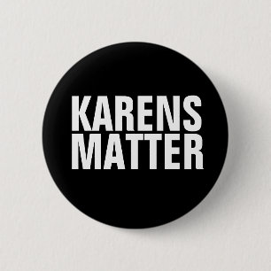 KARENS MATTER - KARENSCHALTFLÄCHE BUTTON