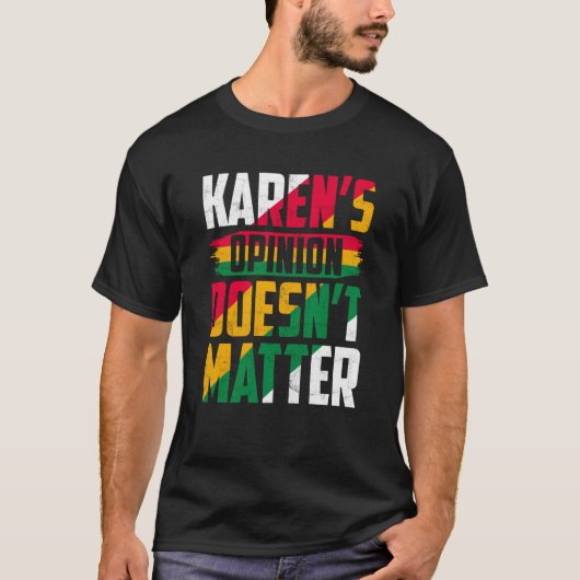 Karen's Opinion Doesn't Matter T-Shirt (Vorderseite)