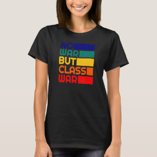 Karl Marx No War But Class War Communism Leftist T-Shirt