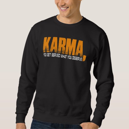 Karma bekommt man, was man verdient sweatshirt (Vorderseite)