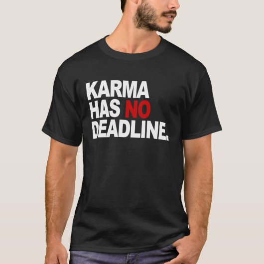 Karma Has No Deadline Karma Saying T-Shirt (Vorderseite)