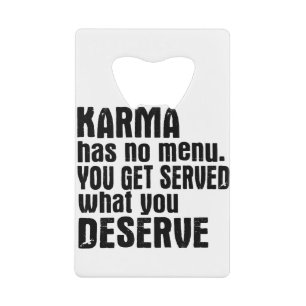 Karma hat kein Menü, das Ihnen serviert wird Geldbeutel Flaschenöffner