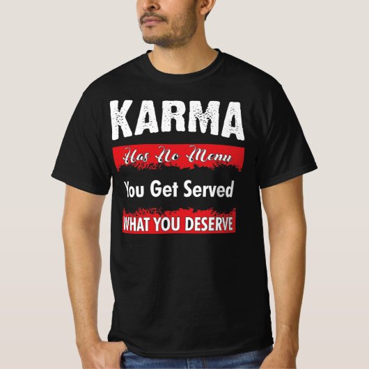 Karma hat kein Menü, das Ihnen serviert wird, was T-Shirt (Vorderseite)