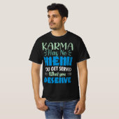 Karma hat kein Menü, das Ihnen serviert wird, was T-Shirt (Vorne ganz)