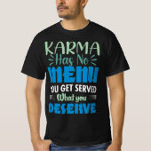 Karma hat kein Menü, das Ihnen serviert wird, was  T-Shirt (Vorderseite)