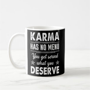 Karma hat keine Speisekarte, die Sie erhalten, was Kaffeetasse