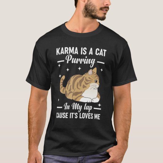 Karma is a Cat Purring in My Lap Cause It s Loves  T-Shirt (Vorderseite)