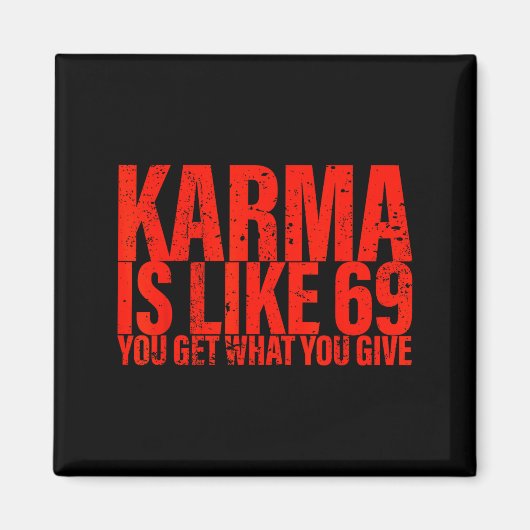 Karma Is Like 69 You Get What You Give Funny Sayin Magnet (Vorne)